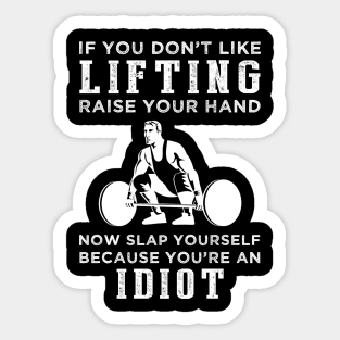 Lift and Laugh! Funny Lifting Slogan T-Shirt: Raise Your Hand Now, Slap Yourself Later Sticker